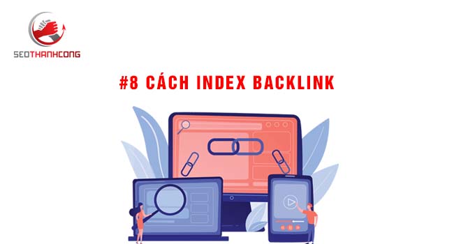 #8 Cách index backlink nhanh nhất dành cho SEO Newber
