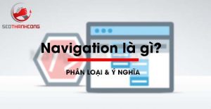 Web Navigation là gì & Phân loại, ý nghĩa thanh điều hướng là gì?