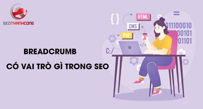 3 loại Breadcrumb là gì & Cách sử dụng HIỆU QUẢ (bất ngờ)