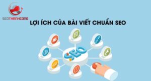 Cách viết bài chuẩn SEO & Lợi ích của bài viết chuẩn SEO