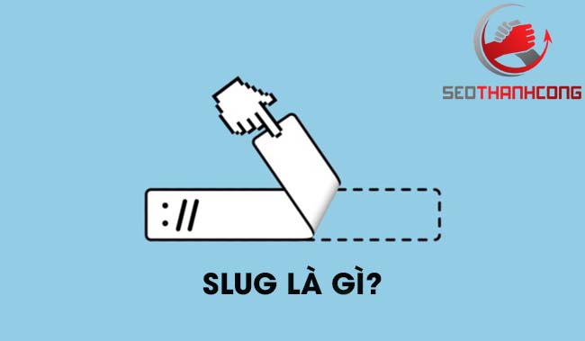[2023] Slug là gì & 3 cách khắc phục TRÙNG Slug