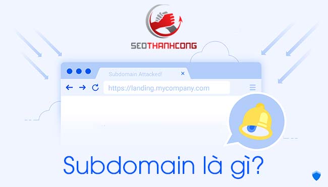 Subdomain là gì  & Lợi ích sử dụng Subdomain trong SEO
