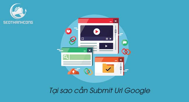 [4 CÁCH] Hướng dẫn Submit Url Google, cách để Google index nhanh?