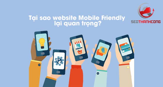 Tầm quan trọng của website Mobile Friendly là gì?