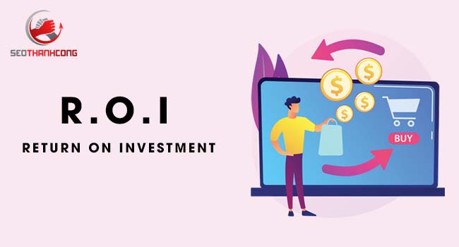 [Tìm hiểu] ROI là chỉ số gì & Công thức tính tỷ suất lợi nhuận (ROI)