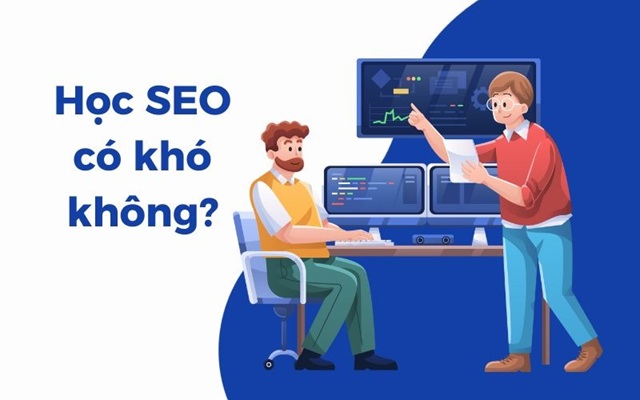 Học SEO Có Khó Không? Hướng Dẫn Chi Tiết Cho Người Mới Bắt Đầu