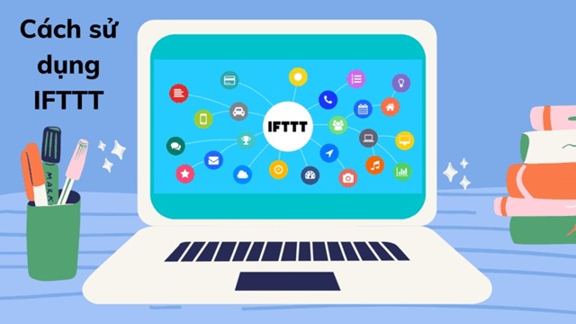 IFTTT là gì? Khám phá sức mạnh tự động hóa nhiệm vụ